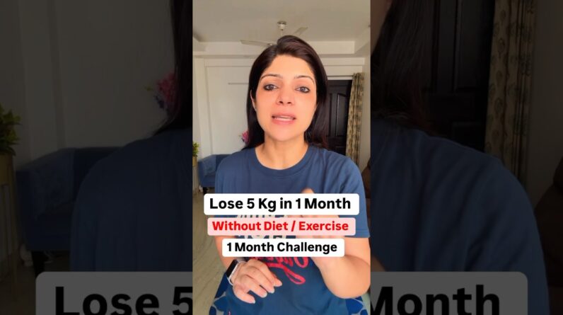 1 Month Challenge | Lose 5 Kg Without Diet / Exercise #drshikhasingh #howtoloseweightfast #food