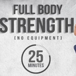 25 Minute Full Body Strength Workout [No Equipment]