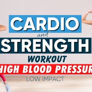 Cardio and Strength Workout for High Blood Pressure (30 Min LOW IMPACT)